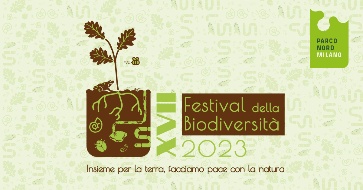 XVII Festival della Biodiversità di Parco Nord Milano XVII Festival della Biodiversità-Parco Nord Milano