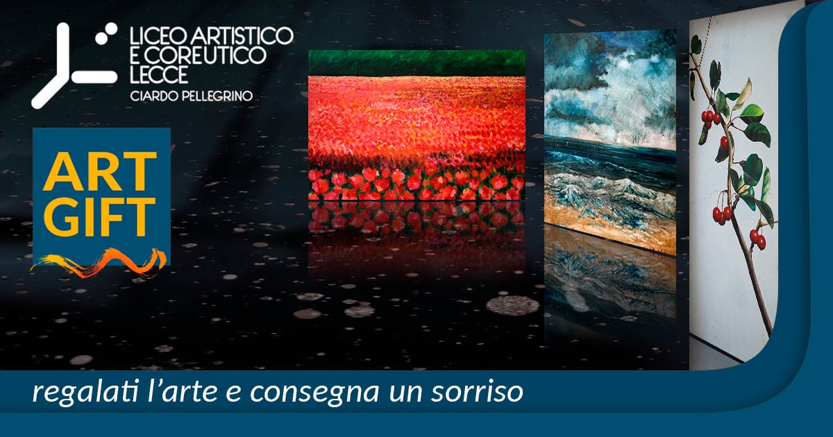 ART GIFT: l'arte per donare un sorriso di Liceo Artistico e Coreutico • Lecce ART GIFT: l'arte per donare un sorriso-Liceo Artistico e Coreutico • Lecce