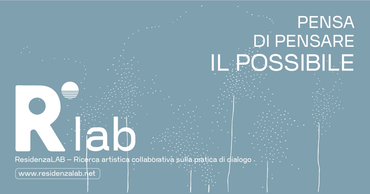 pensa di pensare IL POSSIBILE di Associazione Annex Cultura ResidenzaLAB pensa di pensare IL POSSIBILE-Associazione Annex Cultura ResidenzaLAB