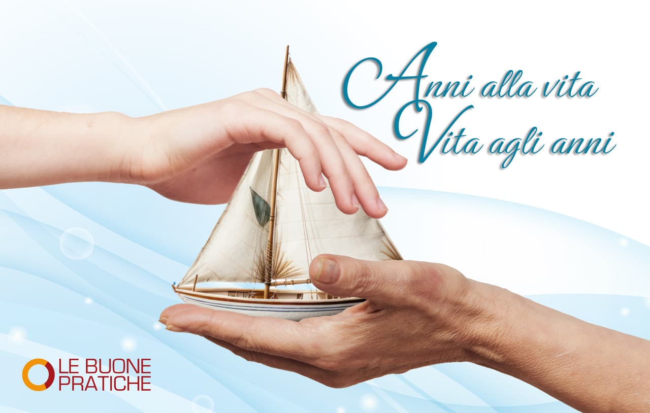 ANNI ALLA VITA, VITA AGLI ANNI di Le Buone Pratiche ANNI ALLA VITA, VITA AGLI ANNI-Le Buone Pratiche