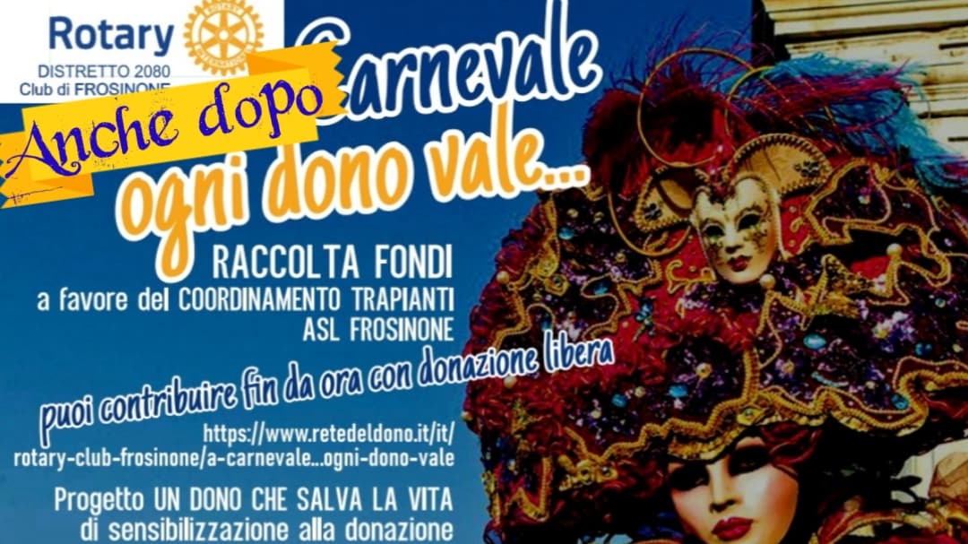 Anche dopo CARNEVALE...ogni dono vale! di Rotary Club Frosinone Anche dopo CARNEVALE...ogni dono vale!-Rotary Club Frosinone