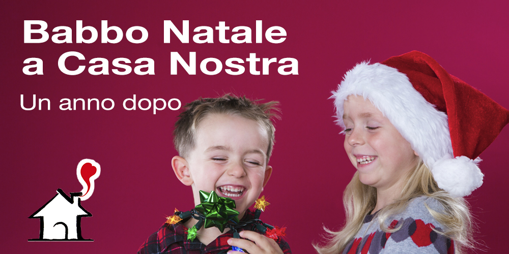 Babbo Natale a Casa Nostra, un anno dopo-Associazione Casa Nostra
