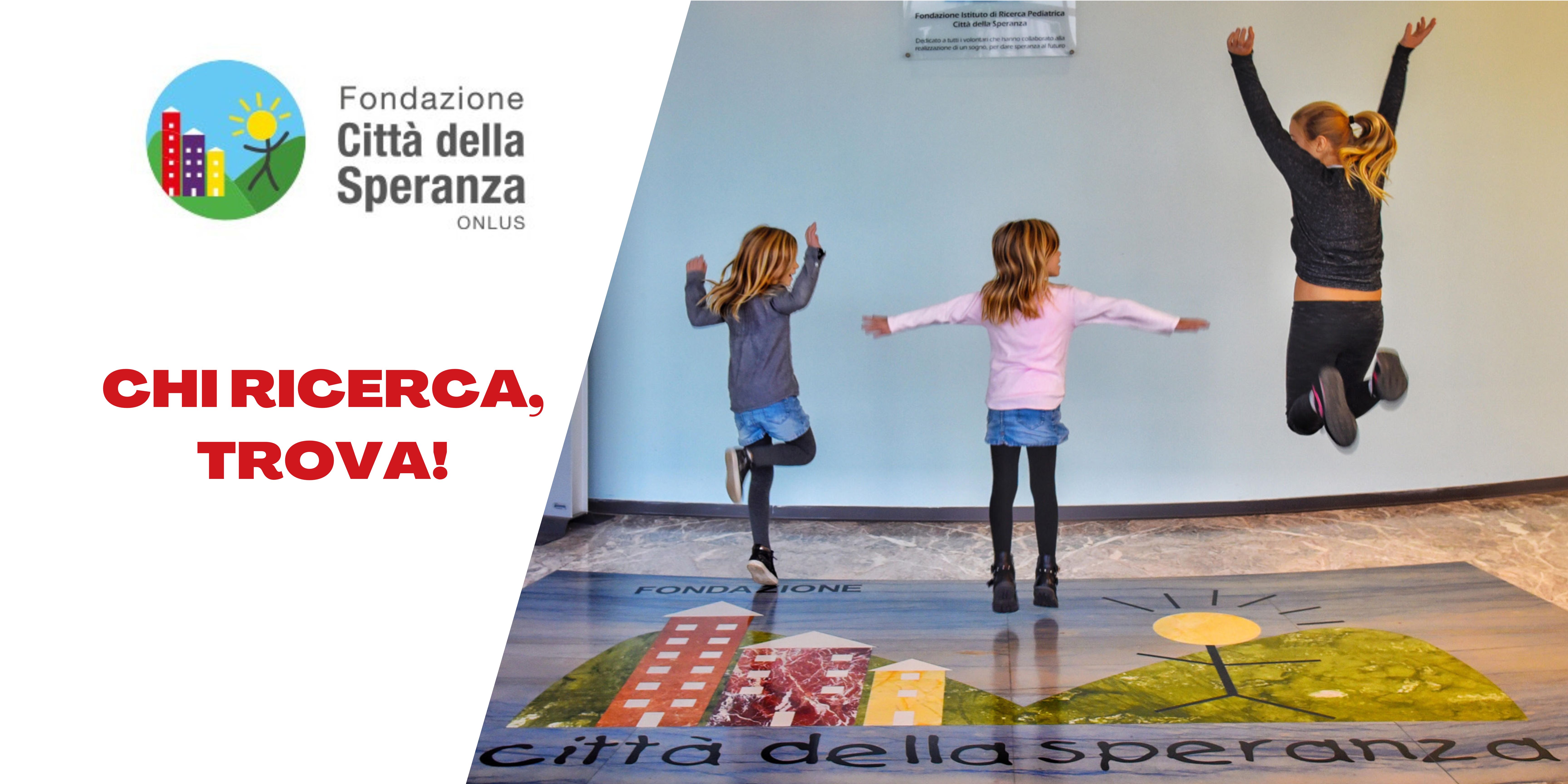 Chi Ricerca, Trova!-Città della Speranza