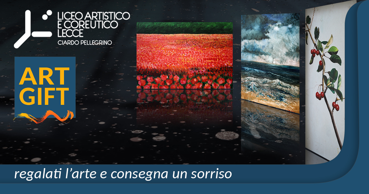 ART GIFT: l'arte per donare un sorriso-Liceo Artistico e Coreutico • Lecce
