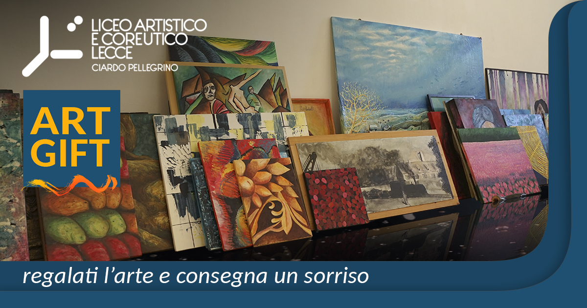 ART GIFT: l'arte per donare un sorriso-Liceo Artistico e Coreutico • Lecce