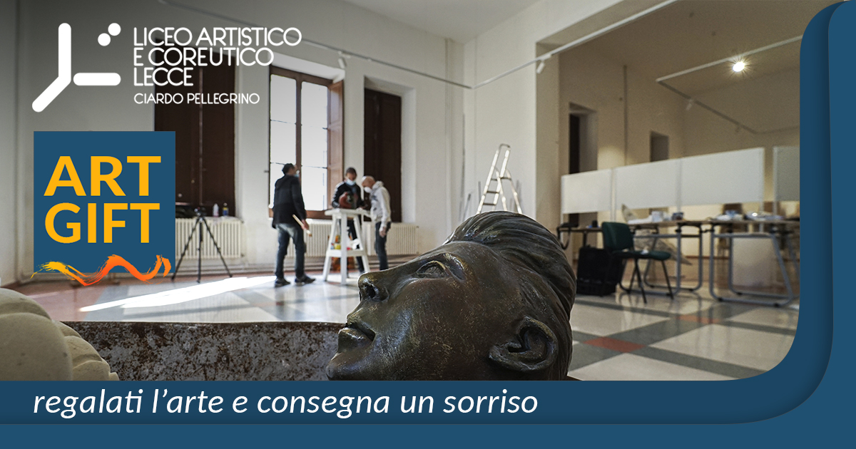 ART GIFT: l'arte per donare un sorriso-Liceo Artistico e Coreutico • Lecce