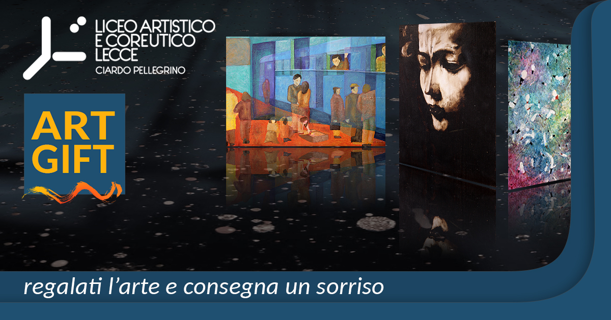 ART GIFT: l'arte per donare un sorriso-Liceo Artistico e Coreutico • Lecce