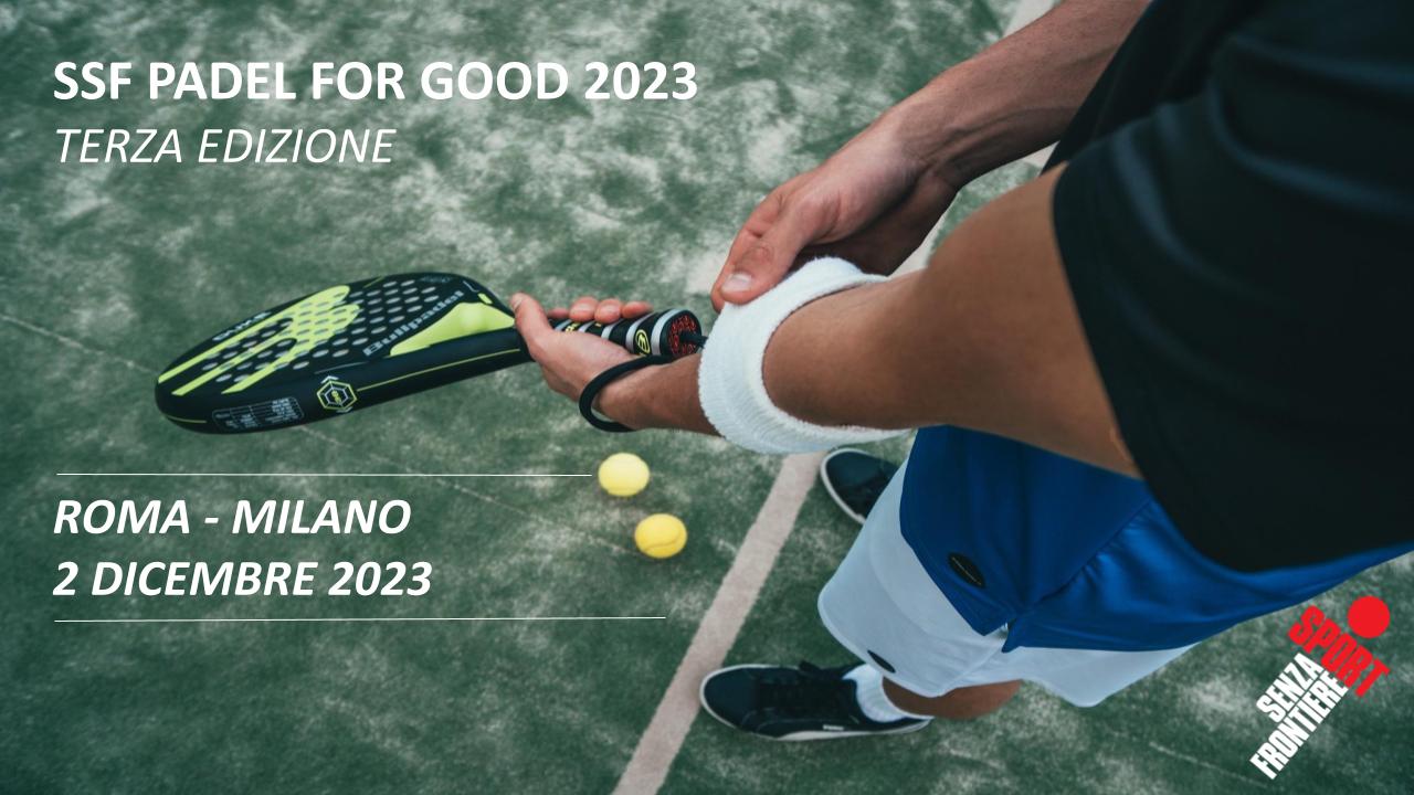 PADEL FOR GOOD 2023 di Sport Senza Frontiere Onlus PADEL FOR GOOD 2023-Sport Senza Frontiere Onlus