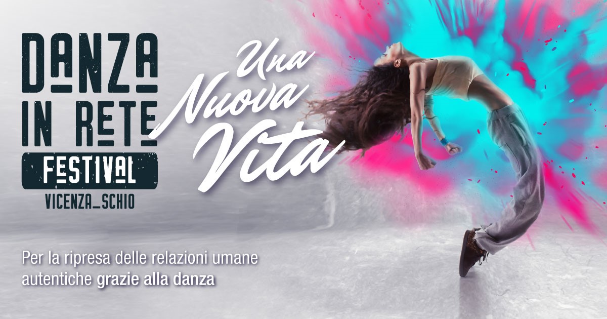 Una nuova vita. Danza in Rete Festival di Teatro Comunale di Vicenza Una nuova vita. Danza in Rete Festival-Teatro Comunale di Vicenza
