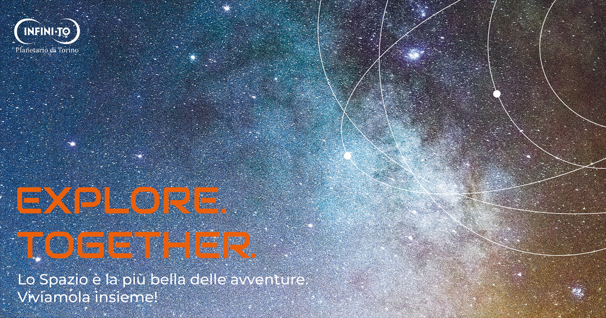 EXPLORE. TOGETHER.-Infini.to - Planetario di Torino